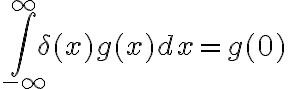 $\int_{-\infty}^{\infty} \delta(x) g(x) dx = g(0)$